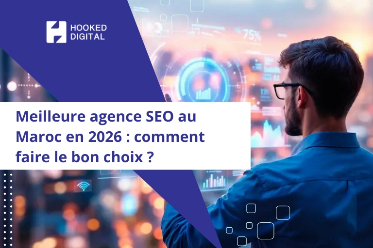 Meilleure agence SEO au Maroc en 2026 comment faire le bon choix